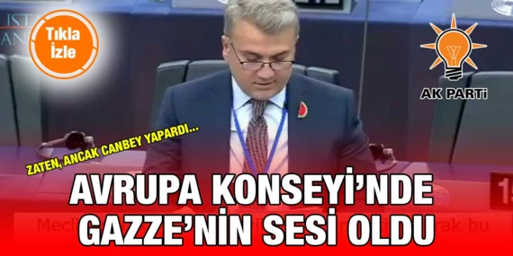 CANBEY; AVRUPA KONSEYİ’NDE GAZZE’NİN SESİ OLDU!