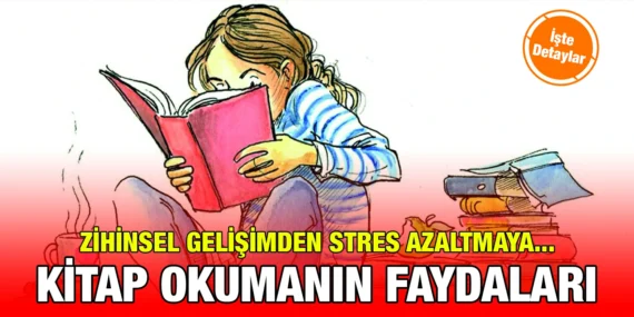 KİTAP OKUMANIN ÖNEMİ VE FAYDALARI