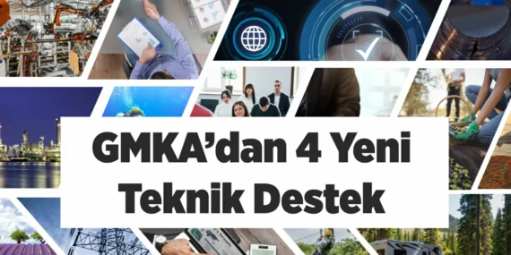 GMKA 4 YENİ TEKNİK DESTEK PROGRAMI İLAN ETTİ