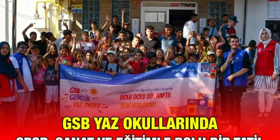 GSB YAZ OKULLARINDA SPOR, SANAT VE EĞİTİMLE DOLU BİR TATİL