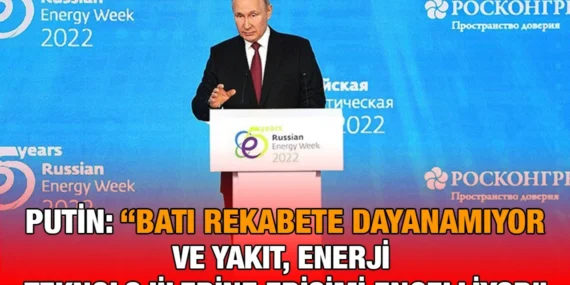 PUTİN RUSYA ENERJİ HAFTASI FORUMUNDA KONUŞTU