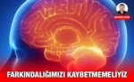 farkindaligimizi_kaybetmemeliyiz