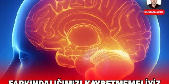 FARKINDALIĞIMIZI KAYBETMEMELİYİZ