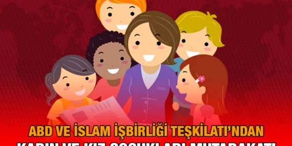 ABD ve İİT kadın ve kız çocukları için Mutabakat Zaptı imzaladı