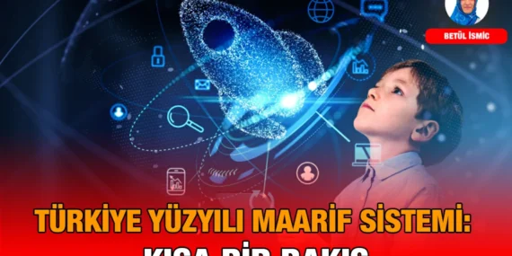 Türkiye Yüzyılı Maarif Sistemi: Kısa Bir Bakış