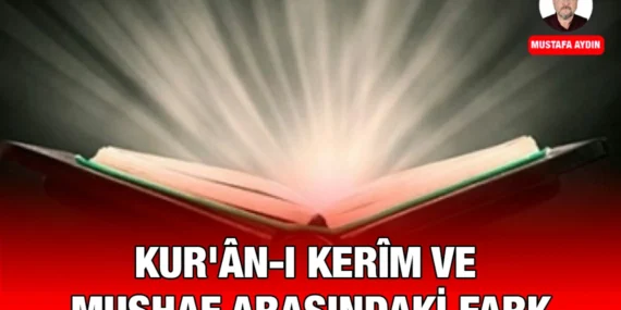 Kur’ân-ı Kerîm ve Mushaf Arasındaki Fark