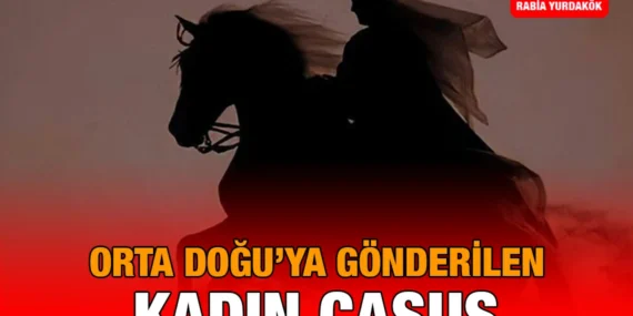 Orta Doğu’ya Gönderilen Kadın Casus