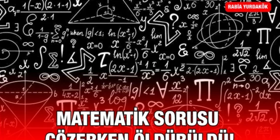 Matematik Sorusu Çözerken Öldürüldü!