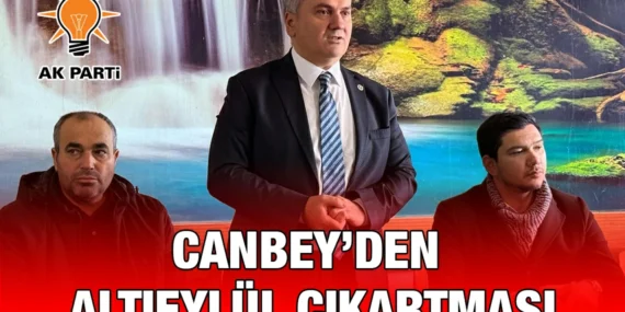 Canbey: Önceliğimiz Yatırım ve Hizmet