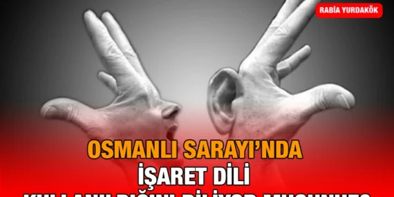 Osmanlı Sarayı’nda İşaret Dili