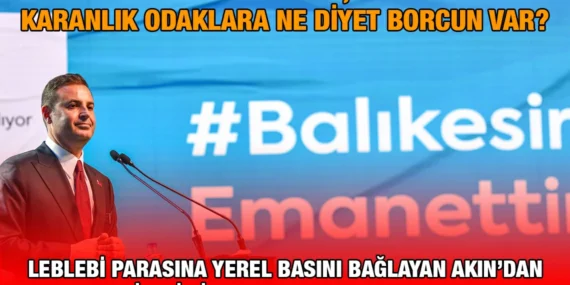 Akın’ın İlginç Basın Stratejisi!
