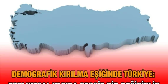 Türkiye’nin Demografik Değişimi
