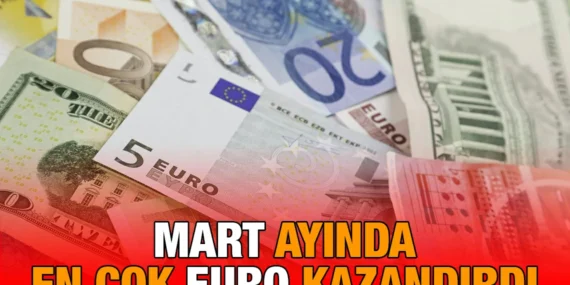 Mart Ayı’nda Ne, Ne Kadar Kazandırdı?