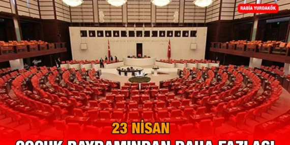 23 Nisan Çocuk Bayramından Daha Fazlası!