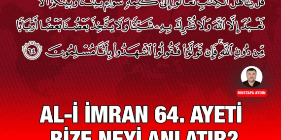 Al-i İmran 64. Ayeti Bize Neyi Anlatır?