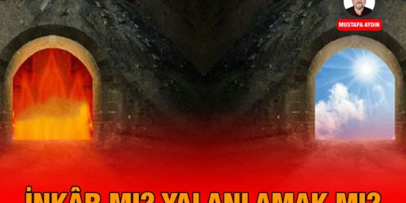 İnkâr mı? Yalanlamak mı?
