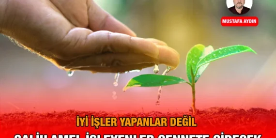 İyi İş ile Salih Amel Arasındaki Fark