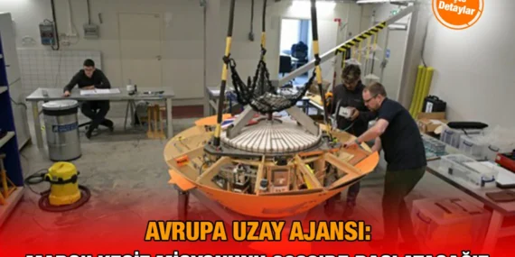 ESA: Mars’ı keşif misyonunu 2028 yılında başlatmak üzere çalışıyoruz
