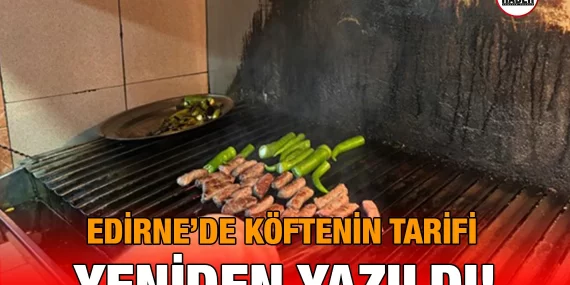 Edirne’de Ciğer mi? Köfte mi?
