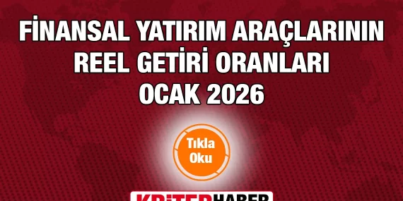 Finansal Yatırım Araçlarının Reel Getiri Oranları, Ocak 2026