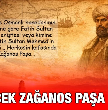 gercek_zaganos_pasa_kim_kriter_haber