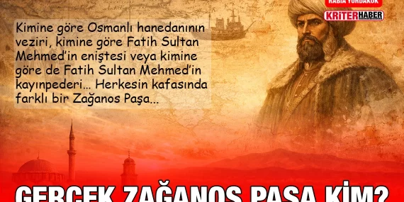 Gerçek Zağanos Paşa Kim?