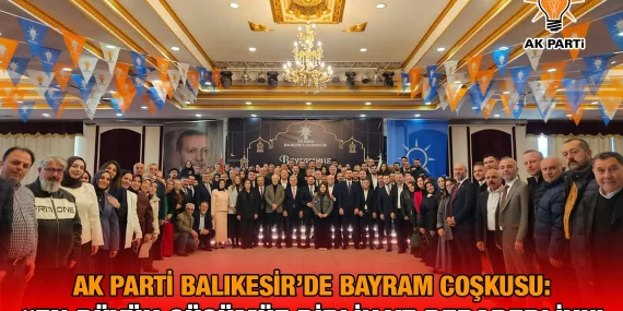 AK Parti Balıkesir’de Bayram Coşkusu