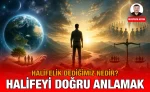 halifey_dogru_anlamak_kriter_haber