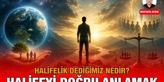 HALİFEYİ DOĞRU ANLAMAK