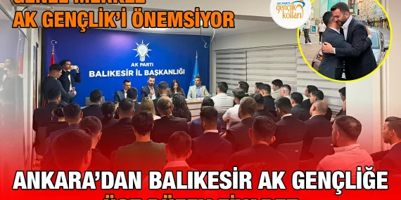 Genel Merkez AK Gençlik’i Önemsiyor