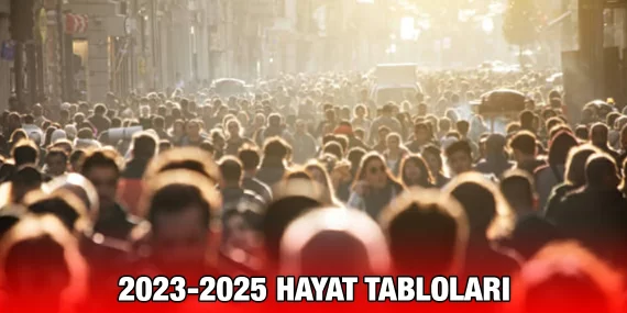 Hayat Tabloları, 2023-2025