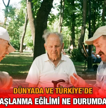 yaslanma_egilimi_kriter_haber