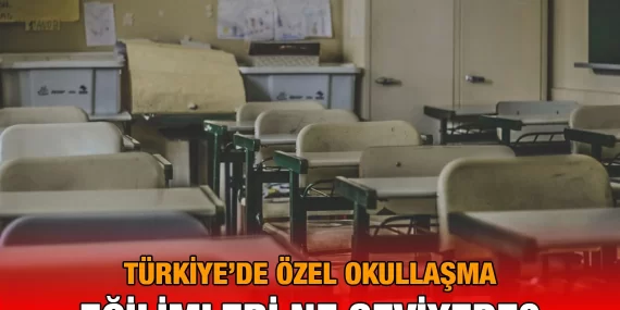 Türkiye’de Özel Okulların Seyri